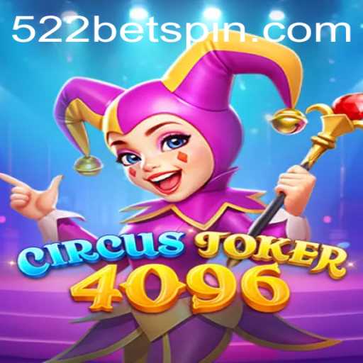 Dive into the Exciting World of CircusJoker4096 with 522BET
